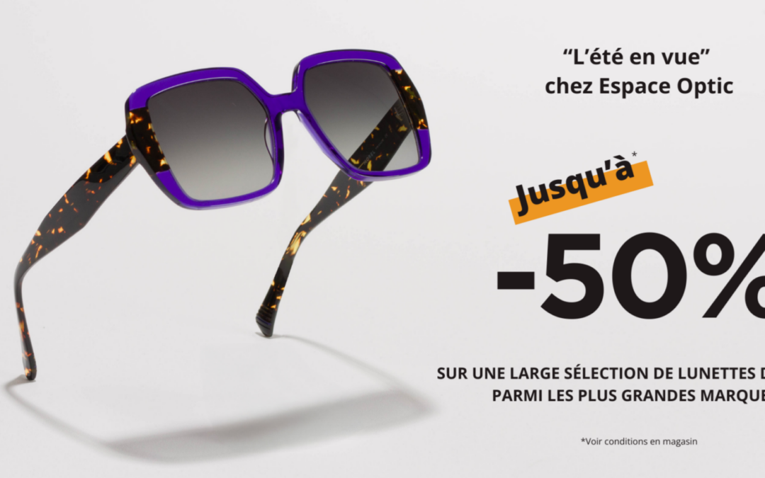 ☀️C’EST L’ÉTÉ EN VUE CHEZ ESPACE OPTIC ☀️ Du 7…